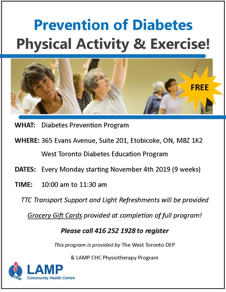 Prevention of Diabetes Physical activity and exercise
Where: 365 Evans Avenue, Suite 201, Etobicoke
Every monday starting Nov. 4 Please call 416 252 1928 to register